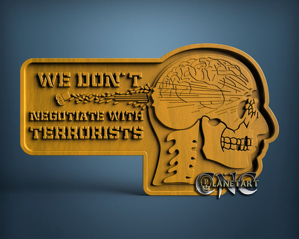 We Don't Negotiate With T, 3D STL Model 11865