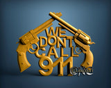 We Don't Call 911, 3D STL Model 15190